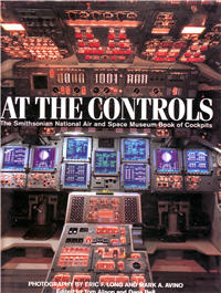 At The Controls, The Smithsonian National Air and Space Museum Book of Cockpits
